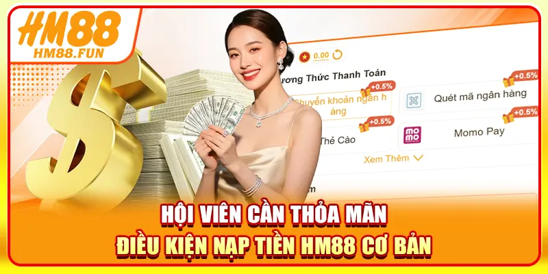 Hội viên cần thỏa mãn điều kiện nạp tiền HM88 cơ bản